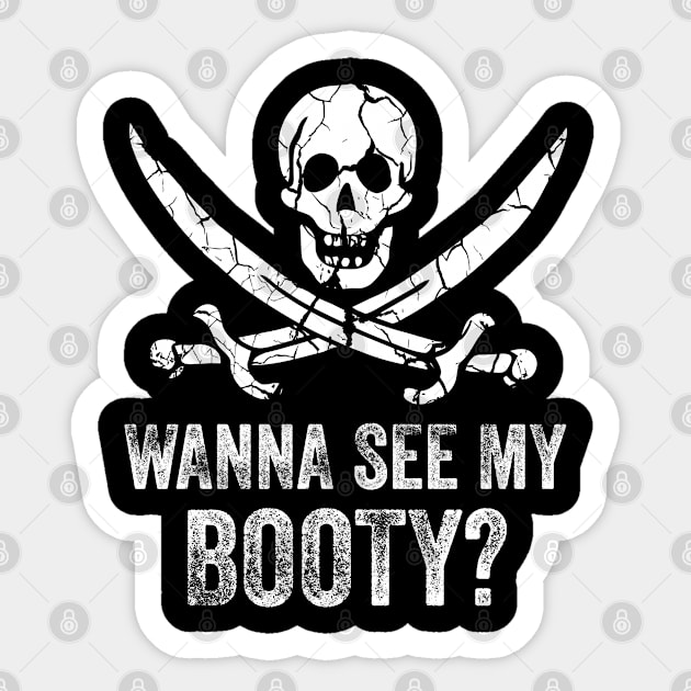 Wanna See My Booty? - Pirate Flag - Distressed Sticker by Brad T